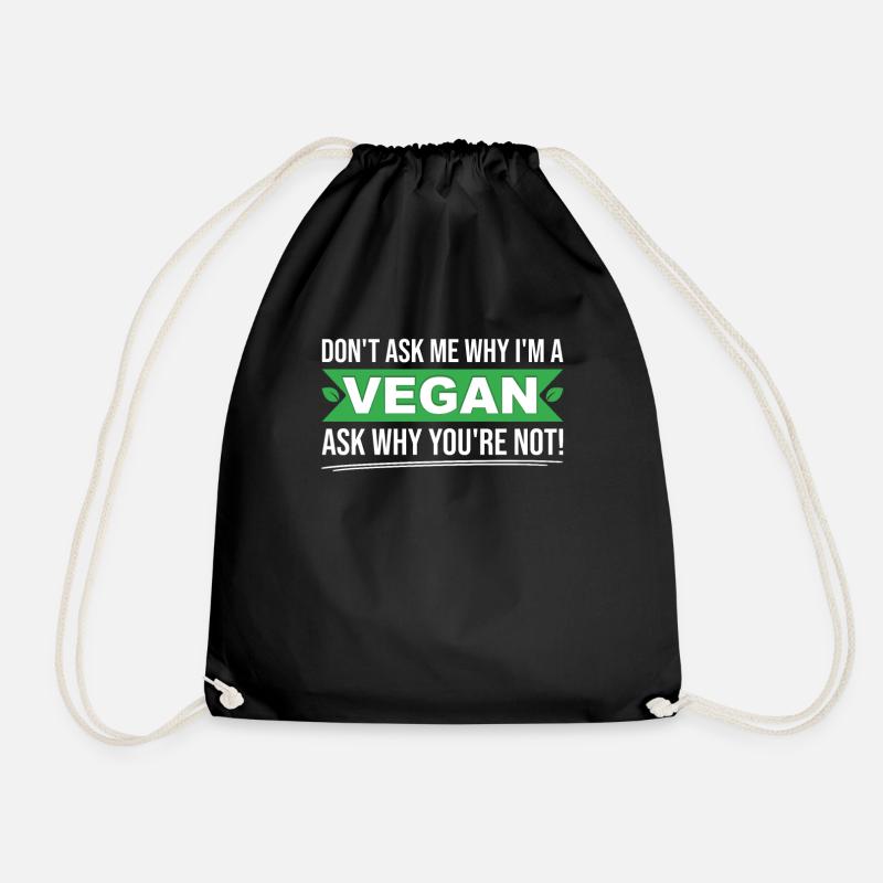 Dont ask me why Im vegan ask yourself why not - Turnbeutel - Schwarz