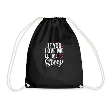 If you Love me let me Sleep Nacht Träumen - Drawstring Bag - black - Front