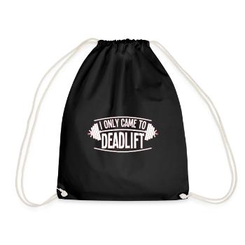 I Only Came To Deadlift - Drawstring Bag - black - Front