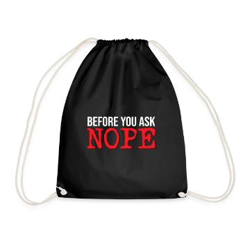 Before you ask NOPE - Turnbeutel - Schwarz - Vorne