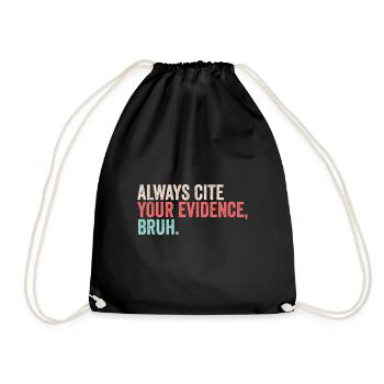 Always Cite Your Evidence Bruh Funny English - Turnbeutel - Schwarz - Vorne