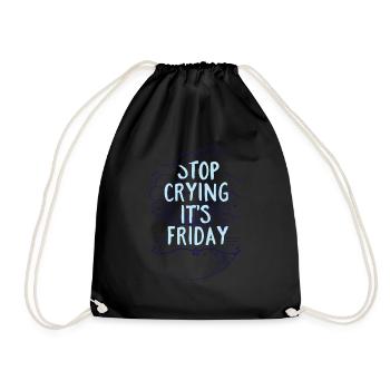 Stop Crying it´s Friday- Wochenende Freitag - Turnbeutel - Schwarz - Vorne