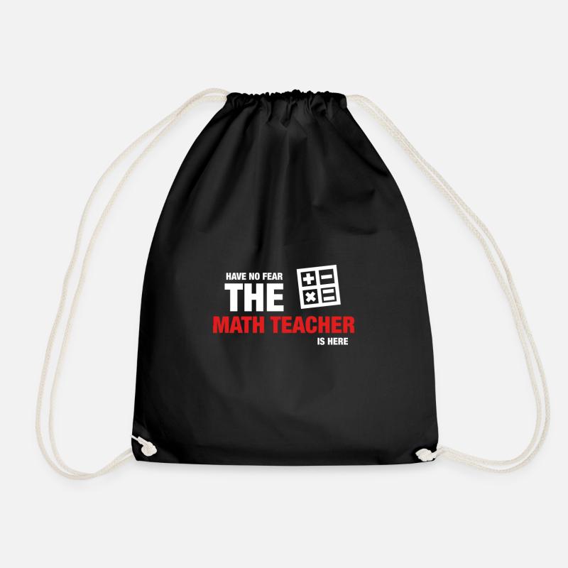 Have No Fear The Math Teacher Is Here - Drawstring Bag - black