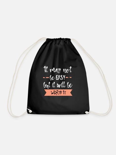 It may not be easy but it will be worth it T-Shirt - Drawstring Bag - black