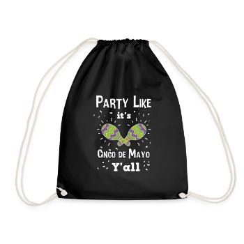 Party Like It's Cinco De Mayo Y'all Maracas Shirt - Drawstring Bag - black - Front