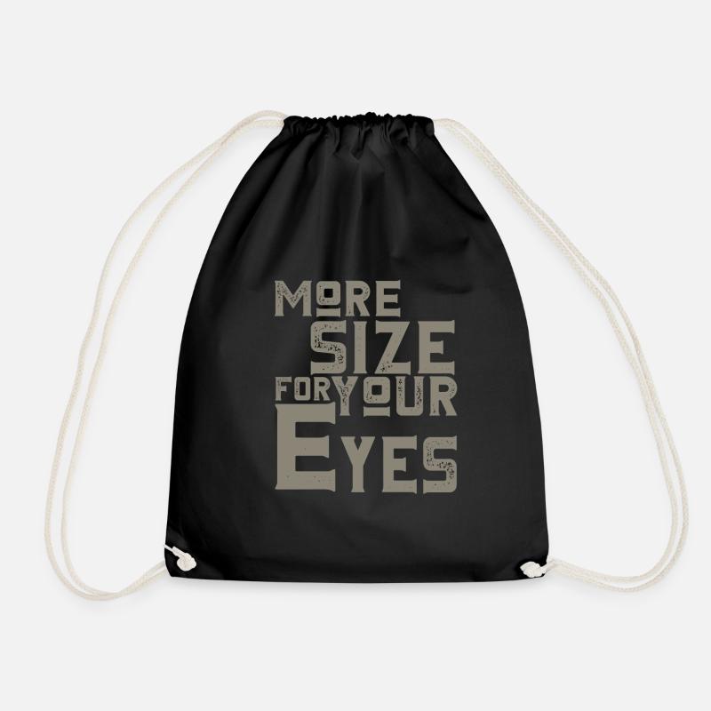 More Size For Your Eyes - Drawstring Bag - black