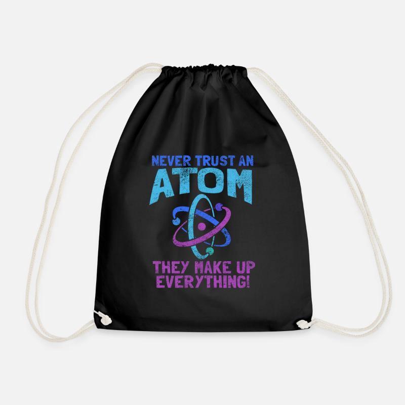 NEVER TRUST AN ATOM. they make up everything! - Turnbeutel - Schwarz