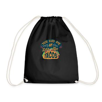 You Had Me at Let's Get Tacos - Drawstring Bag - black - Front