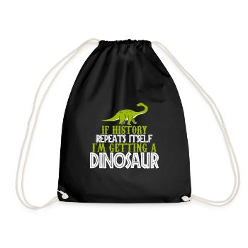 If history repeats im getting a Dinosaur gift - Drawstring Bag - black - Front