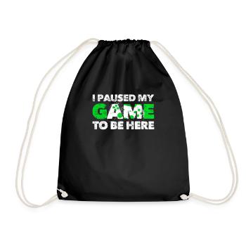 I Paused My Game To Be Here - Drawstring Bag - black - Front