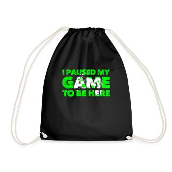 I Paused My Game To Be Here - Turnbeutel - Schwarz - Vorne