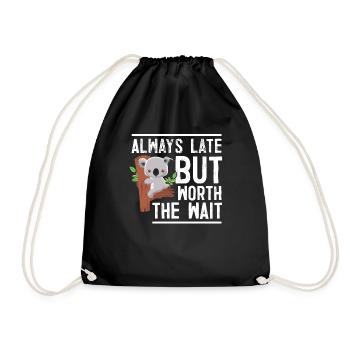 Always Late But Worth The Wait - Drawstring Bag - black - Front