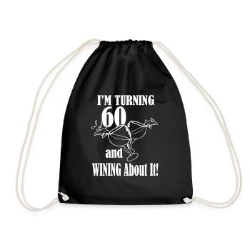 I'm Turning 60 And Wining About It - Drawstring Bag - black - Front