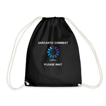 Sarcastic Comment Loading Gift Idea Sarcasm - Drawstring Bag - black - Front