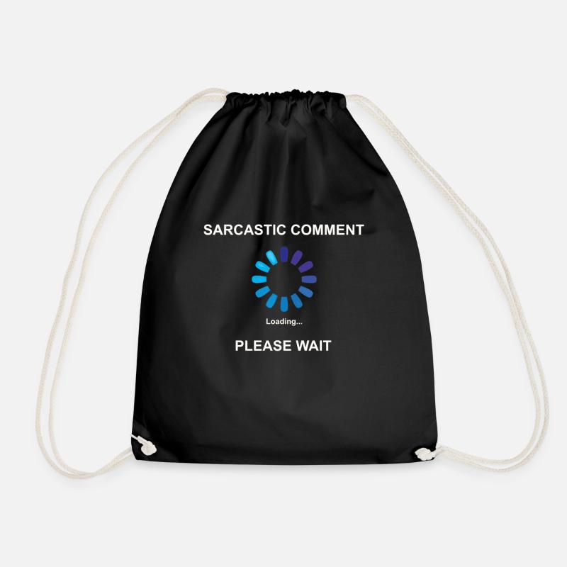 Sarcastic Comment Loading Gift Idea Sarcasm - Drawstring Bag - black
