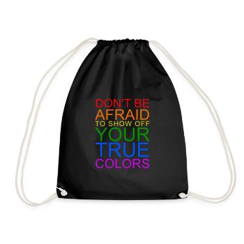 Don't Be Afraid To Show Off Your True Colors - Drawstring Bag - black - Front