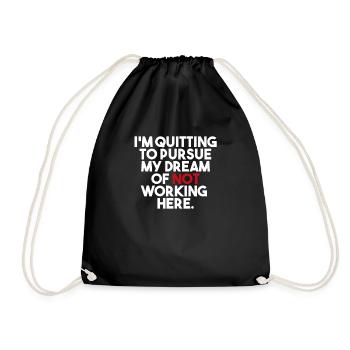Quitting To Pursue My Dream | Kündigung Jobwechsel - Turnbeutel - Schwarz - Vorne