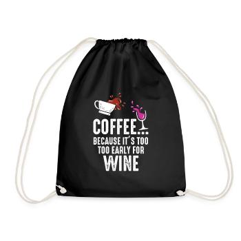 Kaffee weil es früh für Wein ist. - Turnbeutel - Schwarz - Vorne