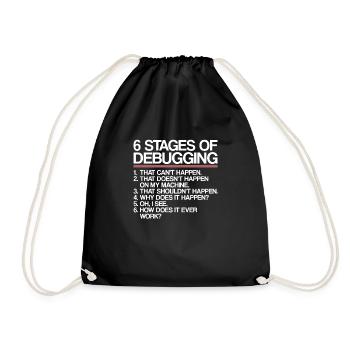 6 Stages of Debugging | Programmer, computer science - Drawstring Bag - black - Front