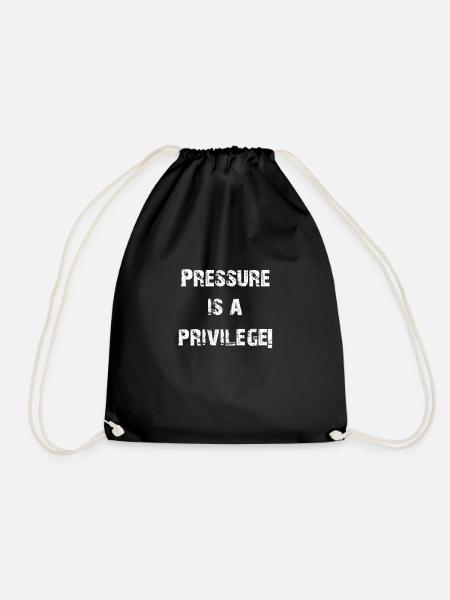 PRESSURE IS A PRIVILEGE! - Turnbeutel - Schwarz