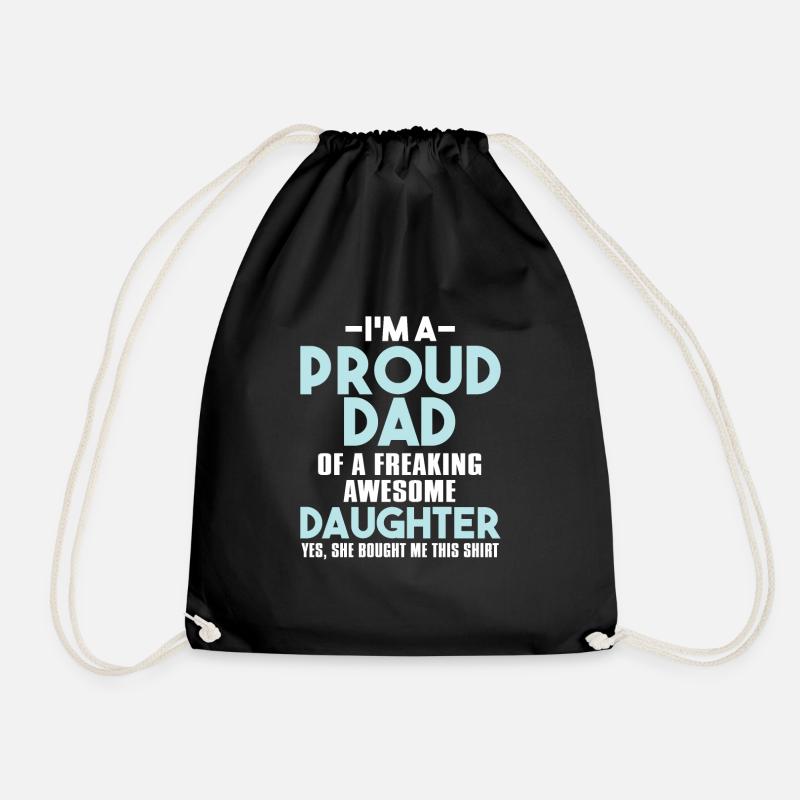 I'm A Proud Dad Of A Freaking Awesome Daughter - Drawstring Bag - black