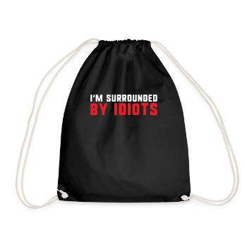 I'm surrounded by idiots funny exhausted and angry - Drawstring Bag - black - Front