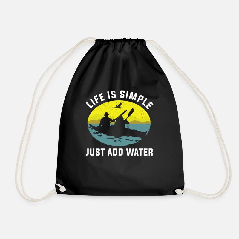 Life Is Simple Add Water Kayak Water Sport Gift - Drawstring Bag - black