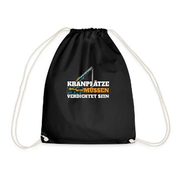 Kranplätze müssen verdichtet sein - Turnbeutel - Schwarz - Vorne