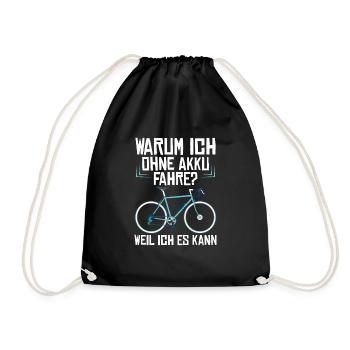 Warum Ich ohne Akku Fahre? Weil Ich Es Kann! - Turnbeutel - Schwarz - Vorne