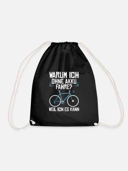 Warum Ich ohne Akku Fahre? Weil Ich Es Kann! - Turnbeutel - Schwarz