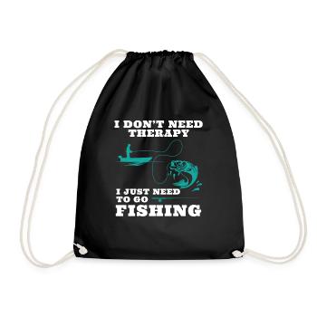 I Don't Need Therapy I Just Need To Go Fishing fis - Turnbeutel - Schwarz - Vorne