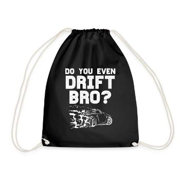 Do you even Drift Bro - DriftKing Geschenk Mann - Turnbeutel - Schwarz - Vorne