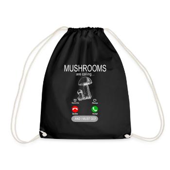 Mushrooms are calling - mushrooms - mushroom pickers - mushroom - Drawstring Bag - black - Front