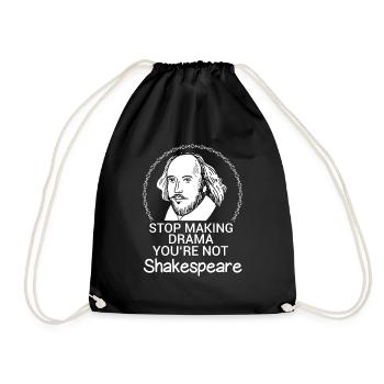 Stop Making Drama You're not Shakespeare Drama - Turnbeutel - Schwarz - Vorne