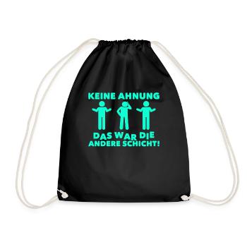 Keine Ahnung Das war die andere Schicht Schichtarb - Turnbeutel - Schwarz - Vorne