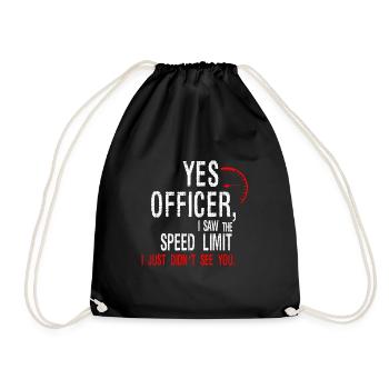 Ja, Officer I Saw, der lustige Slogan von The Speed Limit - Turnbeutel - Schwarz - Vorne