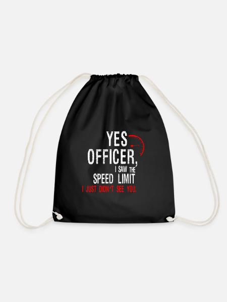 Yes Officer I Saw, The Speed Limit funny slogan - Drawstring Bag - black