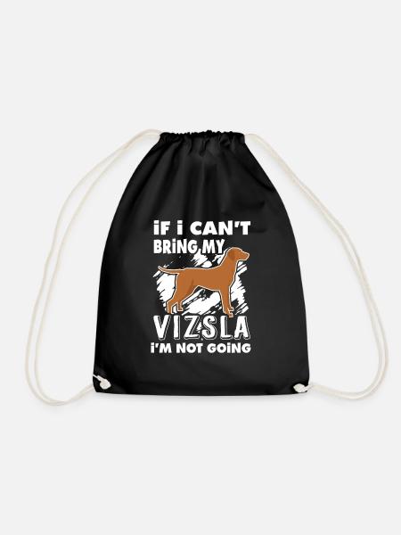 Can't Bring My Vizsla I'm Not Going - Drawstring Bag - black