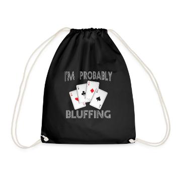 Funny, probably bluffing t-shirt for - Drawstring Bag - black - Front