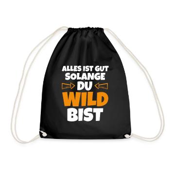 Wild bist Lustige Sprüche - Turnbeutel - Schwarz - Vorne