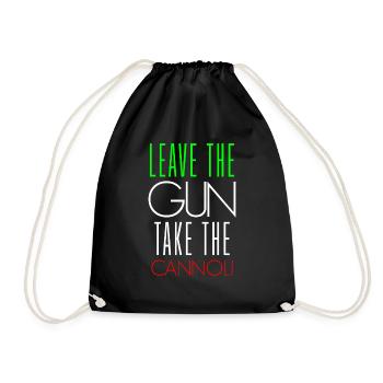 Funny Italian Leave The Gun Take The Cannoli - Drawstring Bag - black - Front