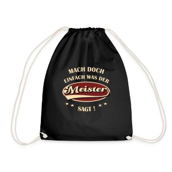 Meister Spruch Mach doch einfach was der Meister - Turnbeutel - Schwarz - Vorne