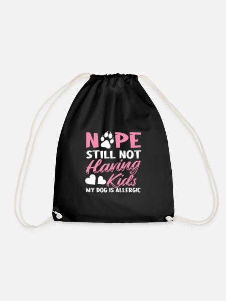 Nope Still Not Having Kids My Dog Is Allergic - Turnbeutel - Schwarz