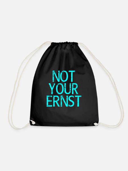 Not Your Ernst Nicht dein Ernst Spruch - Turnbeutel - Schwarz