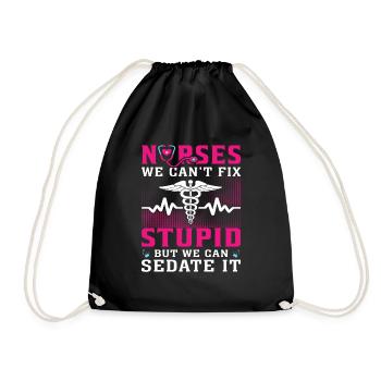 Nurses we can't fix stupid but we can sedate it - Drawstring Bag - black - Front