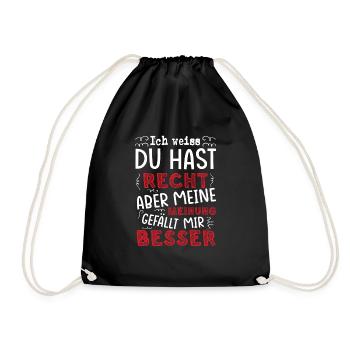 Du hast Recht aber meine Meinung gefällt mir besse - Turnbeutel - Schwarz - Vorne