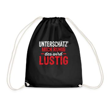 Unterschätz mich ruhig, das wird lustig ! - Turnbeutel - Schwarz - Vorne