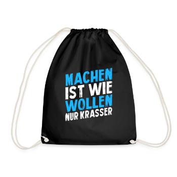 Machen ist wie wollen nur krasser - Turnbeutel - Schwarz - Vorne