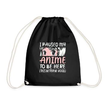 I Have Stopped My Anime To Be Here - Drawstring Bag - black - Front