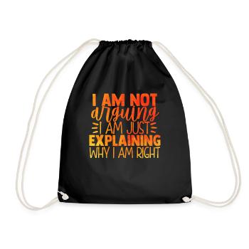 I Am Not Arguing I Am JustExplaining Why IAm Right - Sac de sport léger - noir - Devant